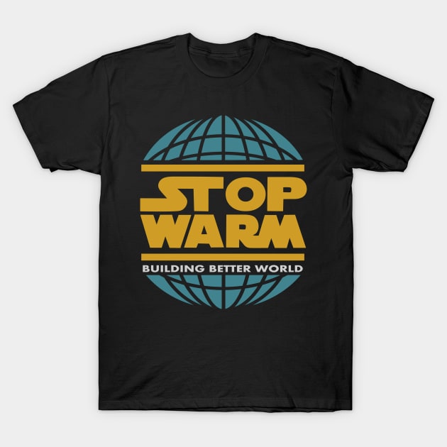 STOP WARM Building Better World T-Shirt by vender